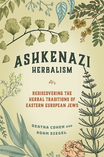 Ashkenazi Herbalism Rediscovering The Herbal Traditions Of Eastern European Jews Deatra Cohen