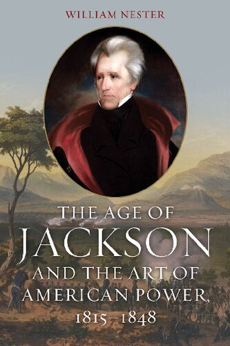 The Age Of Jackson And The Art Of American Power 18151848 William Nester