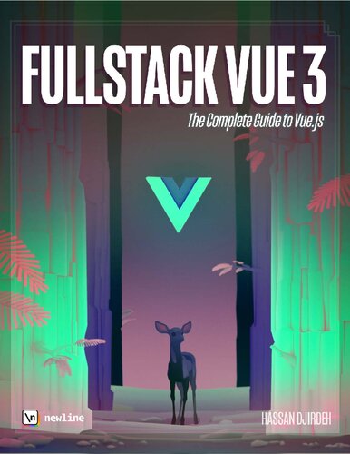 Fullstack Vue 3 The Complete Guide To Vuejs 1 Revision 13 Hassan Djirdeh