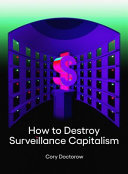 How To Destroy Surveillance Capitalism Doctorow Cory