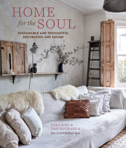 Home For The Soul Sustainable And Thoughtful Decorating And Design Sara Bird