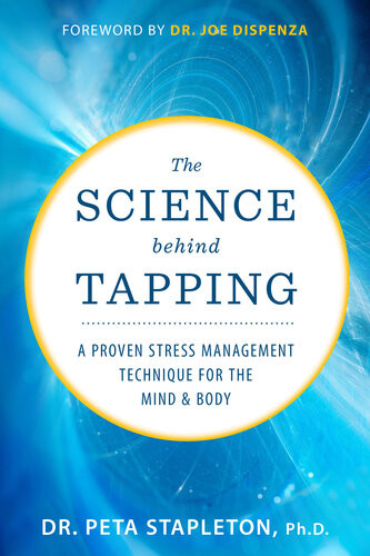 The Science Behind Tapping A Proven Stress Management Technique For The Mind And Body Peta Stapleton