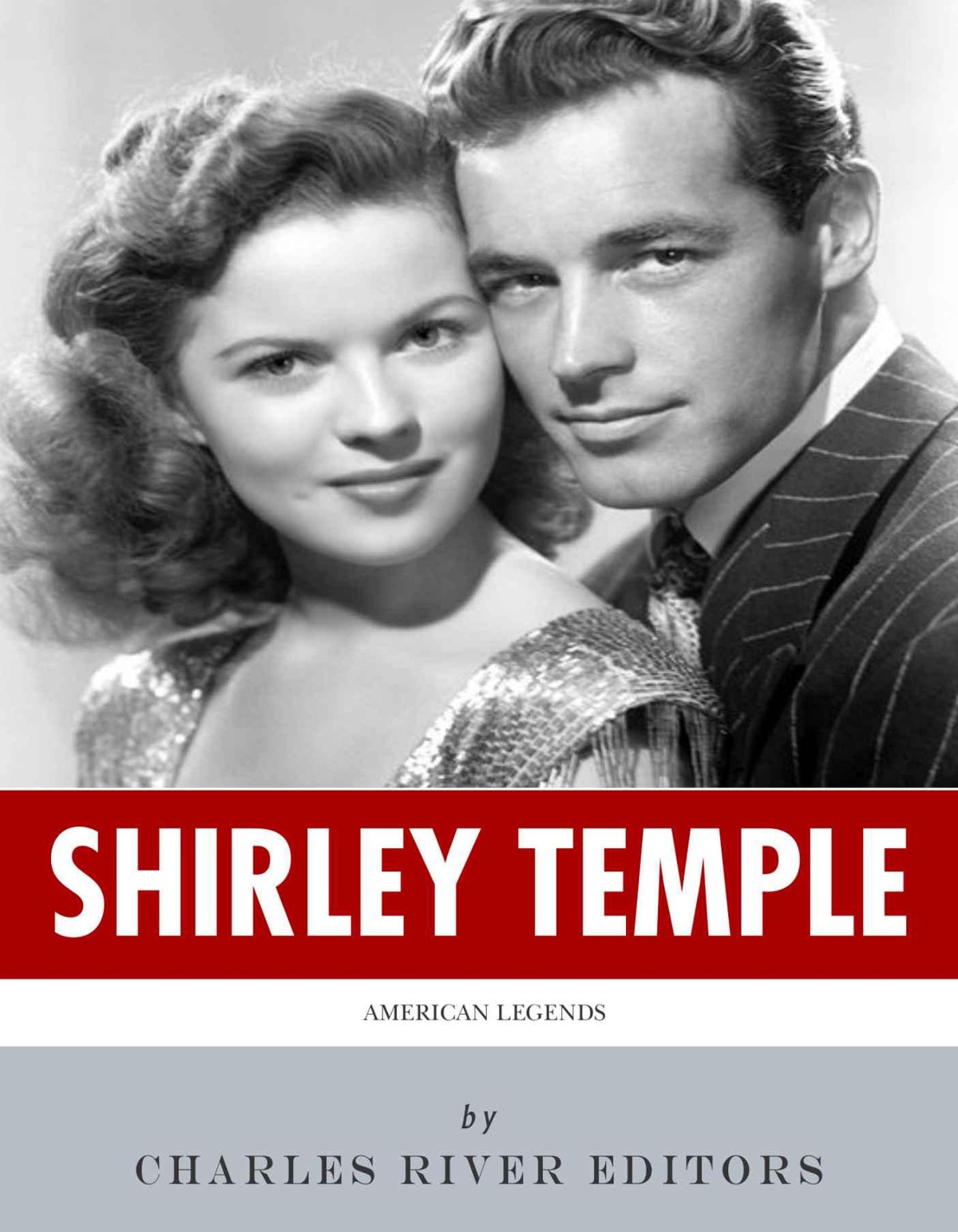 American Legends The Life Of Shirley Temple Charles River Editors