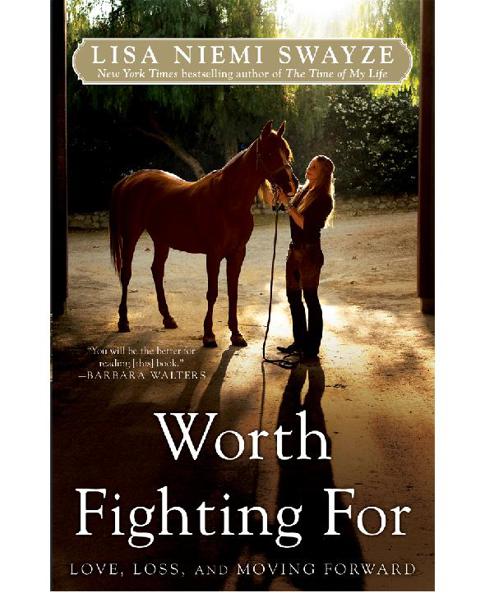 Worth Fighting For Love Loss And Moving Forward Lisa Niemi Swayze Lisa Niemi Swayze