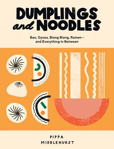 Dumplings And Noodles Bao Gyoza Biang Biang Ramen And Everything In Between Pippa Middlehurst