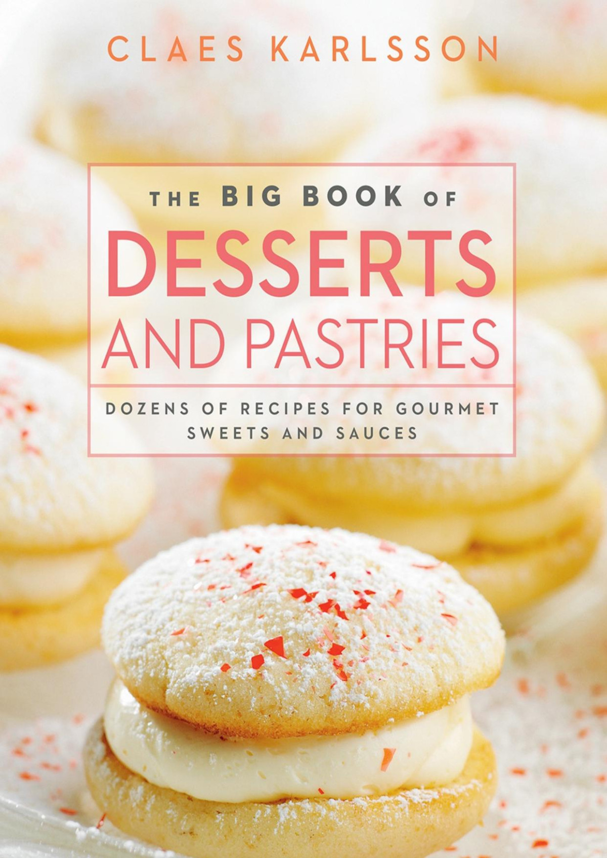 The Big Book Of Desserts And Pastries Claes Karlsson Karlsson
