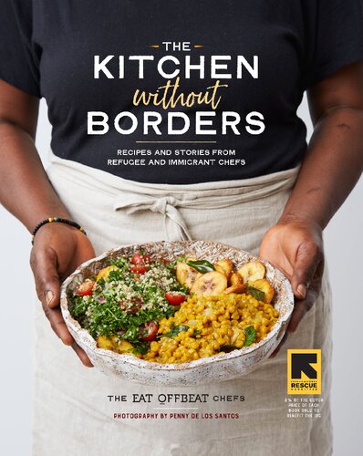 The Kitchen Without Borders Recipes And Stories From Refugee And Immigrant Chefs The Eat Offbeat Chefs
