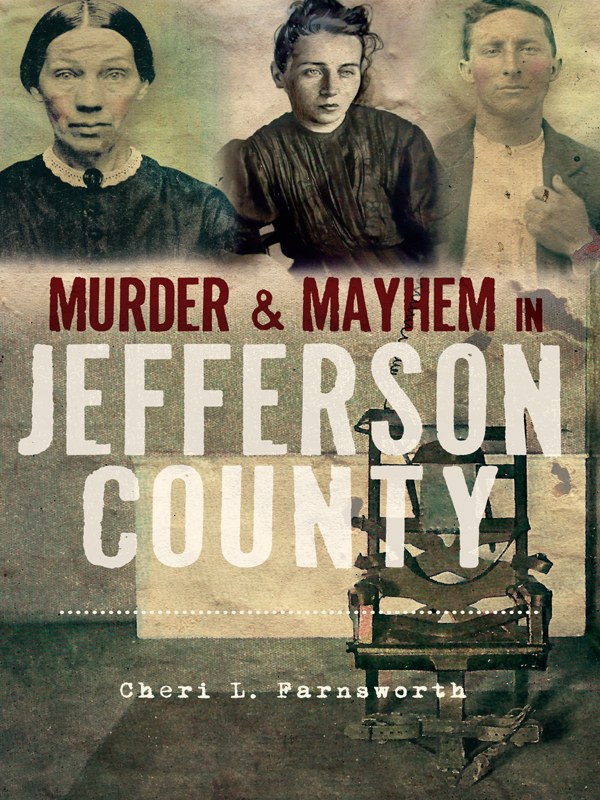 Murder Mayhem In Jefferson County Cheri L Farnsworth Farnsworth
