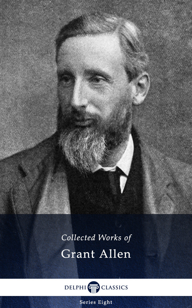 Works Of Grant Allen Grant Allen Allen Grant