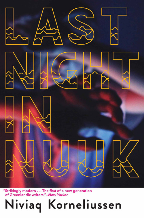 Last Night In Nuuk Niviaq Korneliussen Korneliussen Niviaq