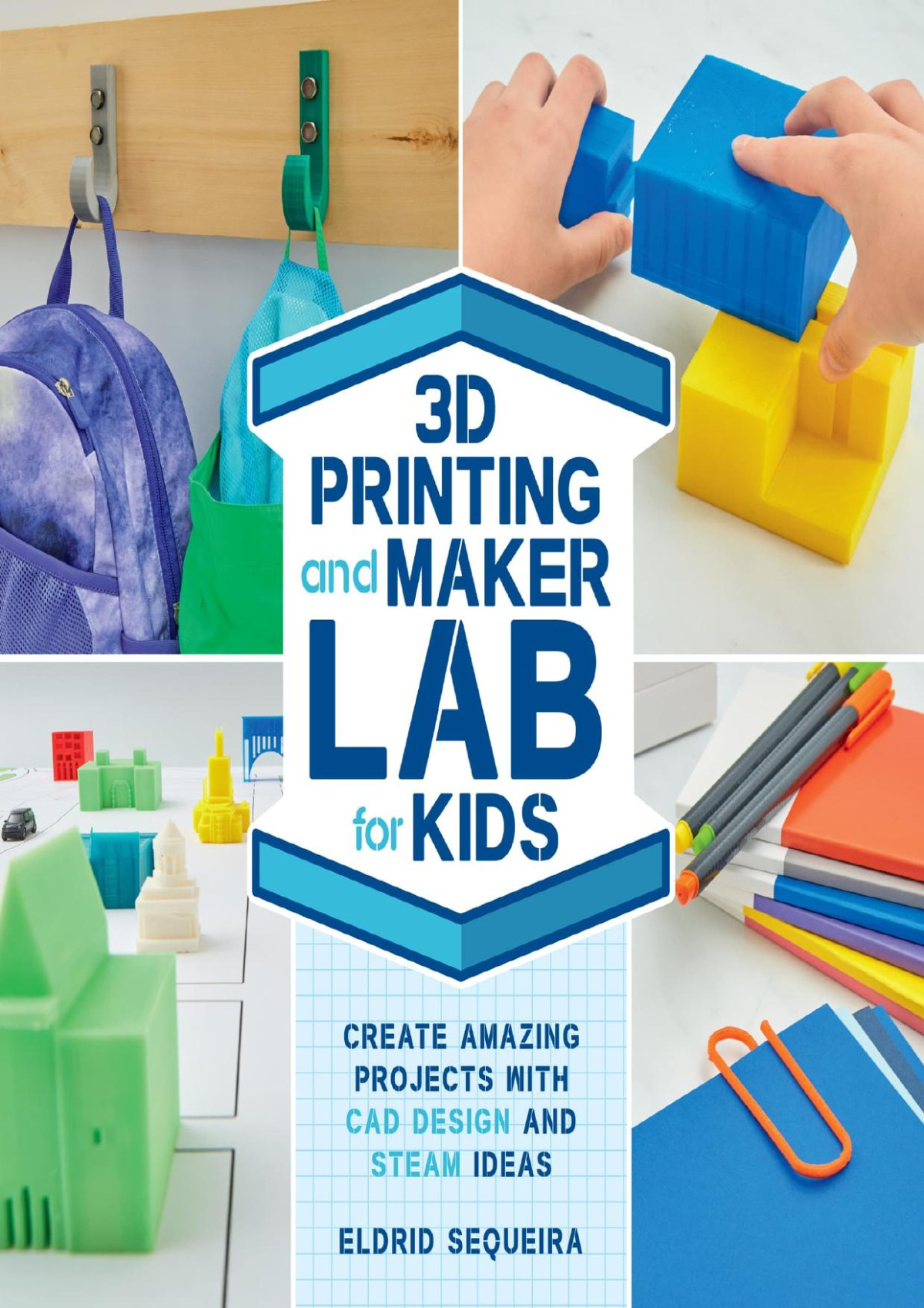 3d Printing And Maker Lab For Kids Create Amazing Projects With Cad Design And Steam Ideas Lab For Kids 22 Illustrated Sequeira