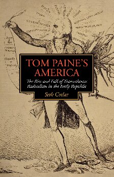 Tom Paines America The Rise And Fall Of Transatlantic Radicalism In The Early Republic Seth Cotlar