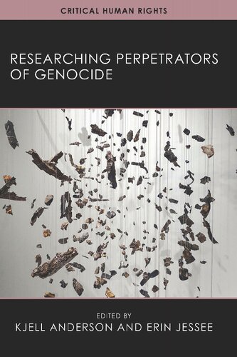 Researching Perpetrators Of Genocide Kjell Anderson And Erin Jessee
