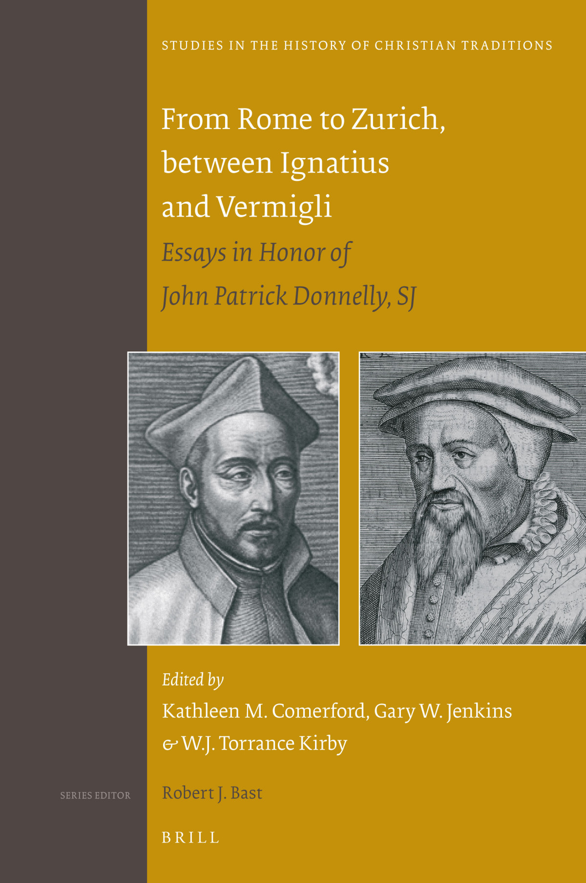 From Rome To Zurich Between Ignatius And Vermigli Essays In Honor Of John Patrick Donnelly Sj Kathleen M Comerford