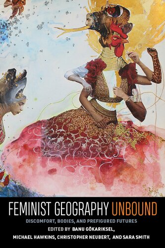 Feminist Geography Unbound Discomfort Bodies And Prefigured Futures Banu Gkarksel