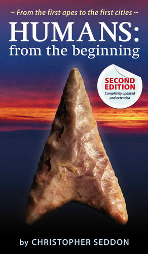 Humans From The Beginning From The First Apes To The First Cities 2nd Edition Christopher Seddon