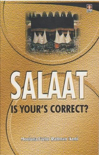 Salaat Is Yours Correct Moulana Fazlur Rahman Azmi