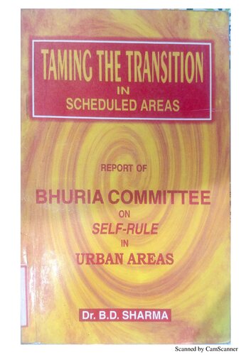 Taming The Transition In Scheduled Areas Report Of Bhuria Committee On Self Rule In Scheduled Areas First Bd Sharma