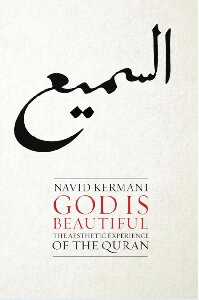 God Is Beautiful The Aesthetic Experience Of The Quran 1st Edition Navid Kermani