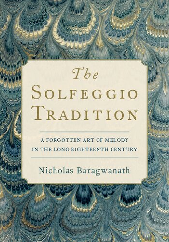 The Solfeggio Tradition A Forgotten Art Of Melody In The Long Eighteenth Century Nicholas Baragwanath