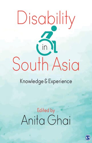 Disability In South Asia Knowledge And Experience 1st Edition Anita Ghai Editor
