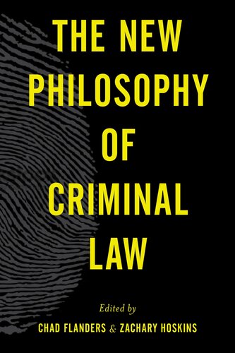 The New Philosophy Of Criminal Law Chad Flanders Editor Zachary Hoskins Editor