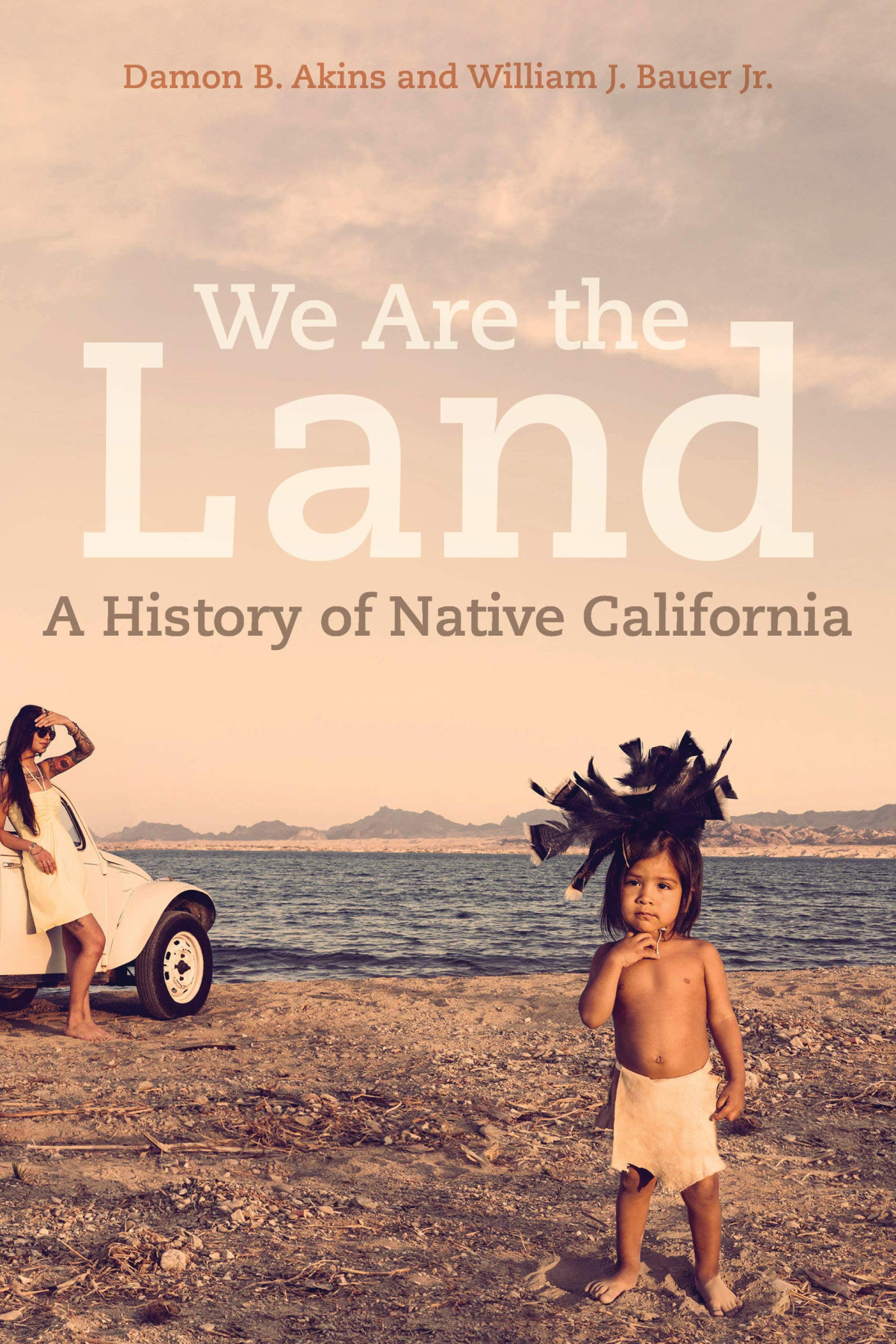 We Are The Land A History Of Native California Damon B Akins