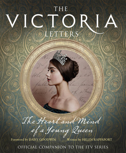 Victoria The Heart And Mind Of A Young Queen Official Companion To The Masterpiece Presentation On Pbs Helen Rappaport