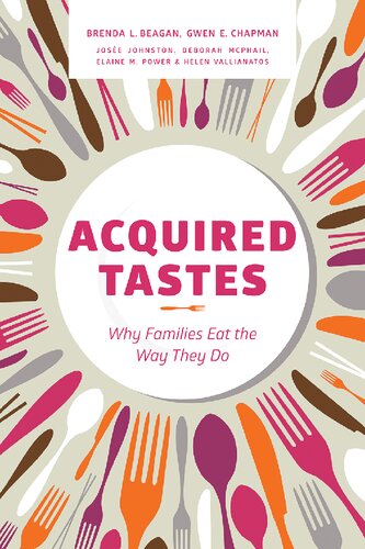 Acquired Tastes Why Families Eat The Way They Do 1st Edition Brenda L Beagan