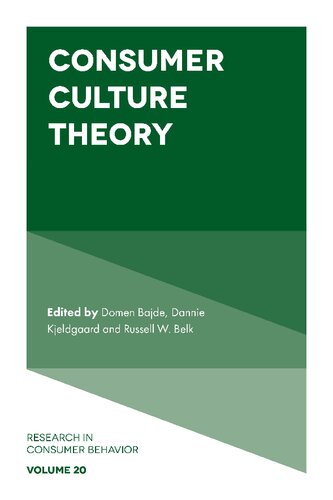 Consumer Culture Theory Domen Bajde Editor Dannie Kjeldgaard Editor