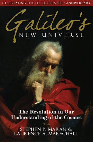 Galileos New Universe The Revolution In Our Understanding Of The Cosmos Stephen P Maran