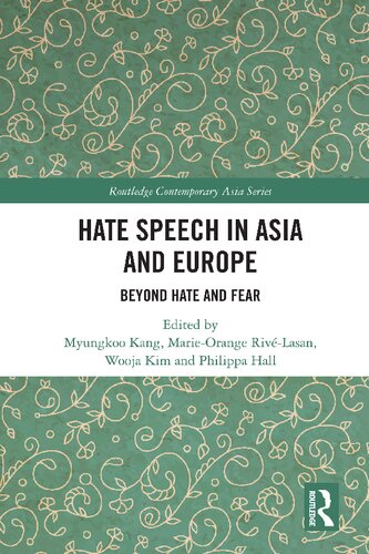 Hate Speech In Asia And Europe Beyond Hate And Fear 1st Edition Myungkoo Kang Editor