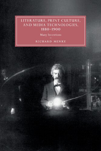 Literature Print Culture And Media Technologies 18801900 Many Inventions Richard Menke