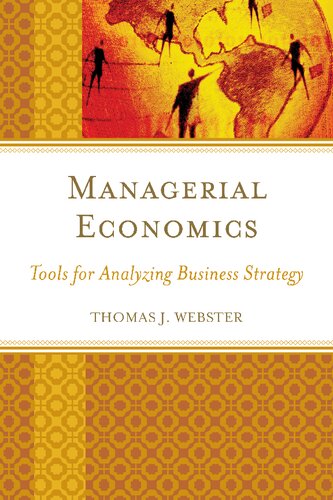 Managerial Economics Tools For Analyzing Business Strategy Thomas J Webster