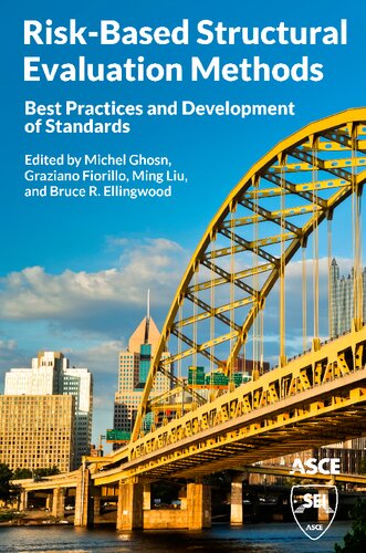 Riskbased Structural Evaluation Methods Best Practices And Development Of Standards Ming Liu Editor Bruce R Ellingwood Editor Michel Ghosn Editor