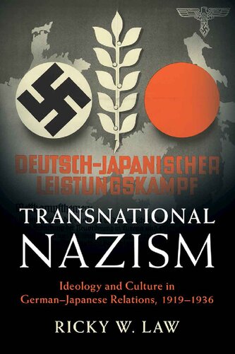 Transnational Nazism Ideology And Culture In Germanjapanese Relations 19191936 Ricky W Law