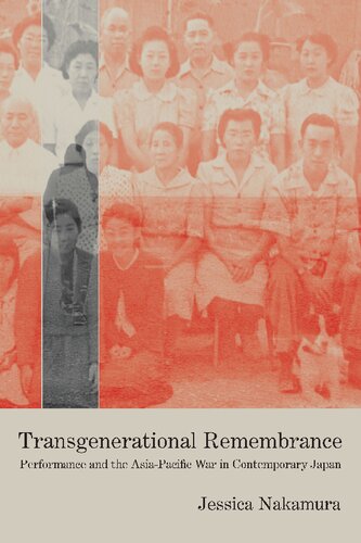 Transgenerational Remembrance Performance And The Asiapacific War In Contemporary Japan Jessica Nakamura