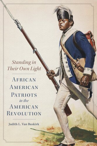 Standing In Their Own Light African American Patriots In The American Revolution Judith L Van Buskirk