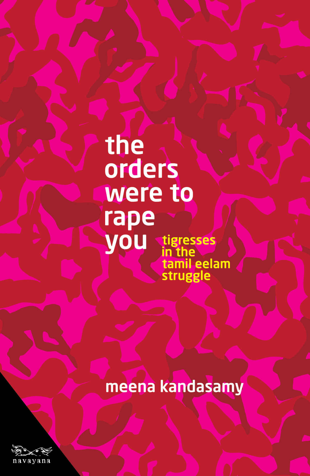 The Orders Were To Rape You Tigresses In The Tamil Eelam Struggle Meena Kandasamy