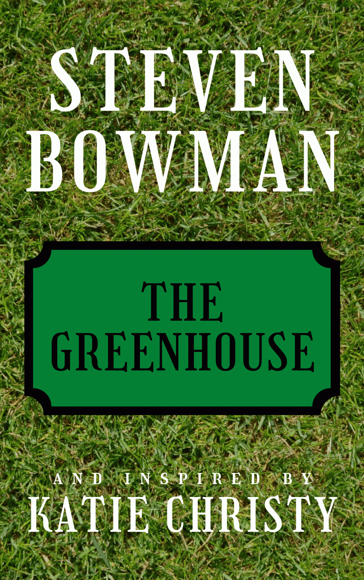 The Greenhouse Book 1 In The Greenhouse Duology Series 1st Edition Steven Bowman Katie Christy
