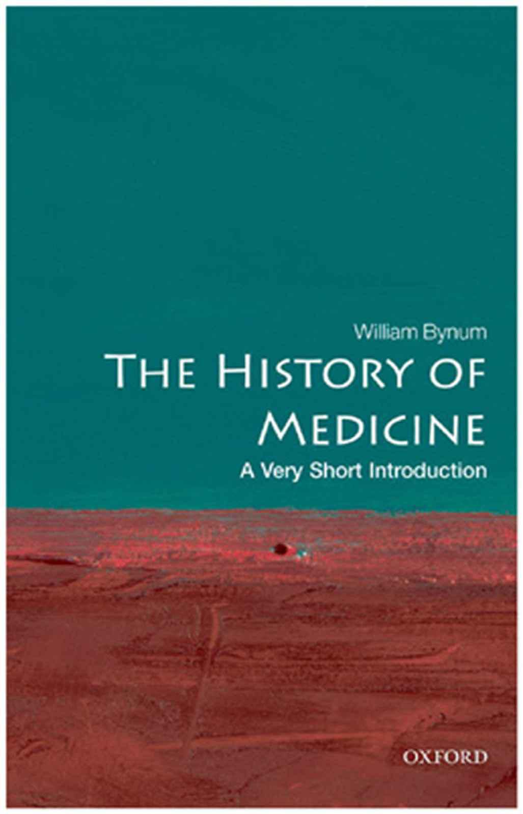 The History Of Medicine A Very Short Introduction Very Short Introductions William Bynum Bynum