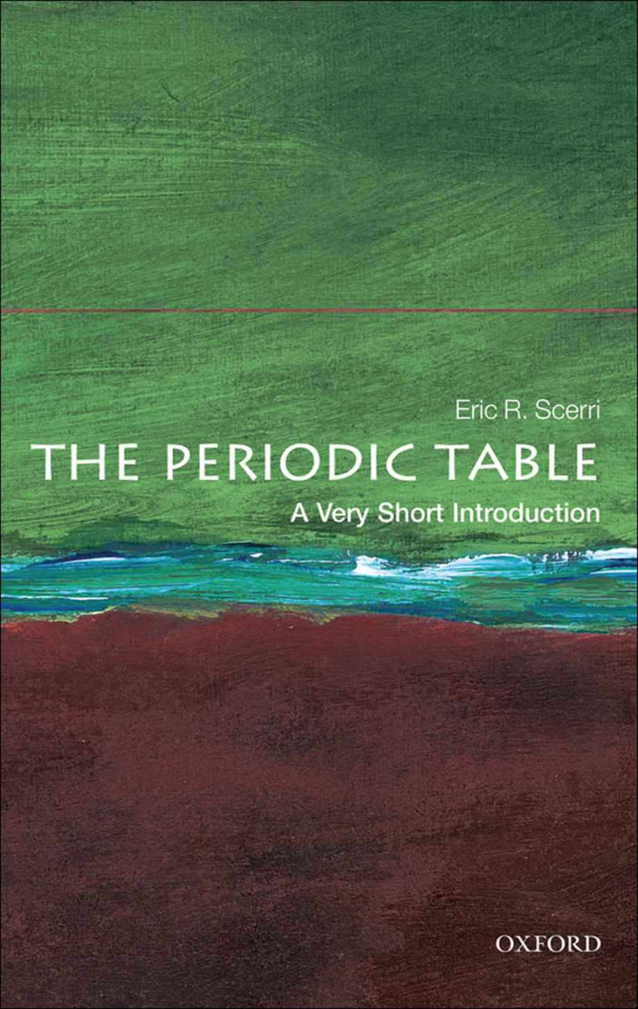The Periodic Table A Very Short Introduction Very Short Introductions Eric R Scerri Scerri