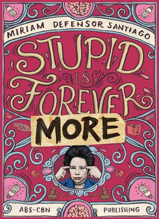 Stupid Is Forevermore Miriam Defensor Santiago