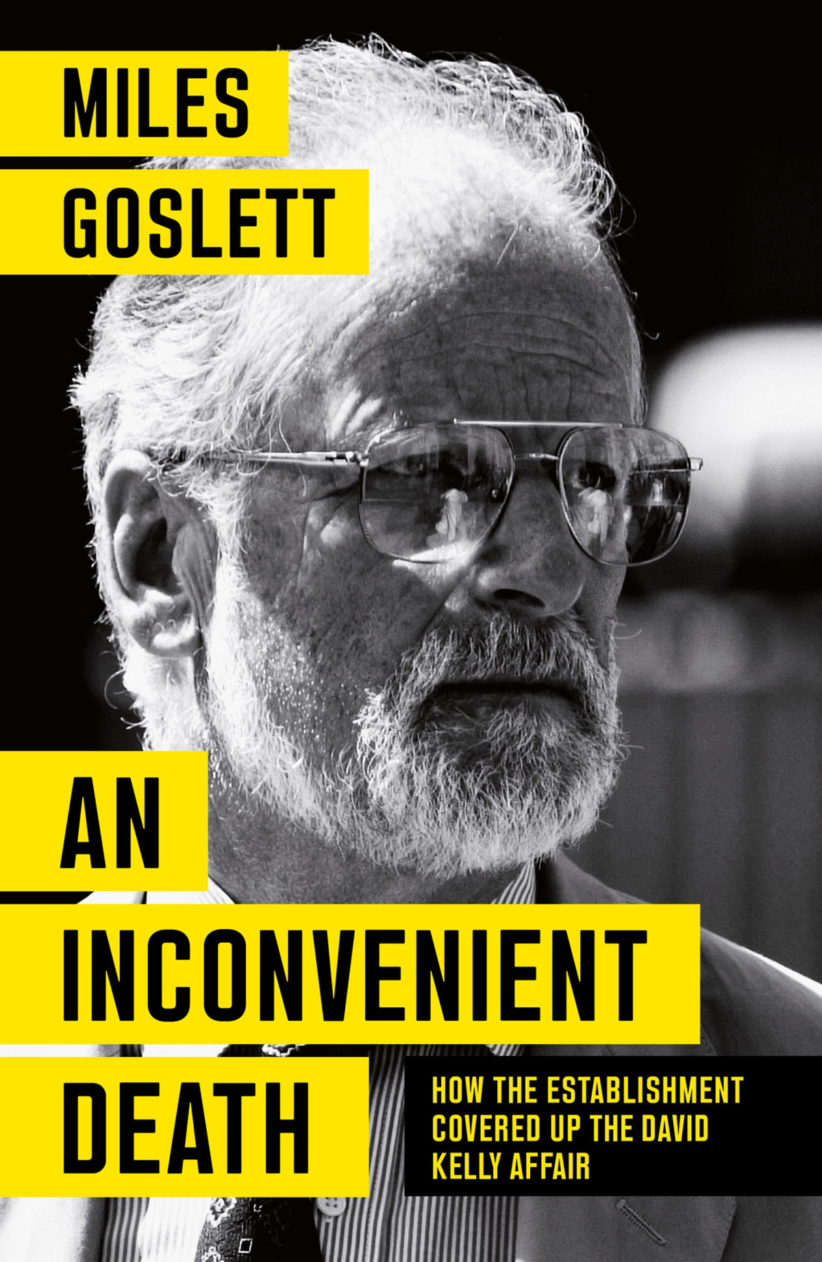 An Inconvenient Death How The Establishment Covered Up The David Kelly Affair Miles Goslett Goslett