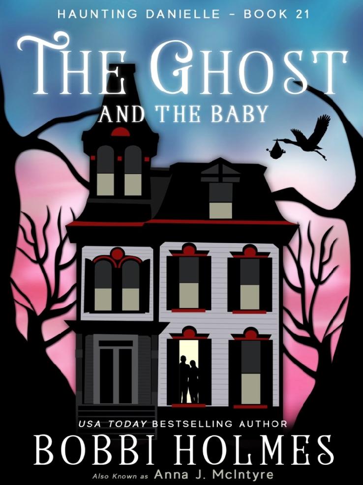 The Ghost And The Baby Haunting Danielle Series 21 Bobbi Holmes