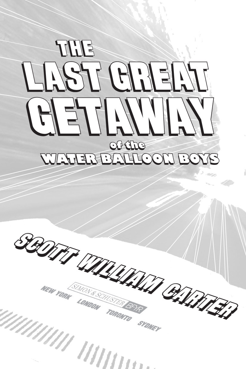The Last Great Getaway Of The Water Balloon Boys Scott William Carter Carter