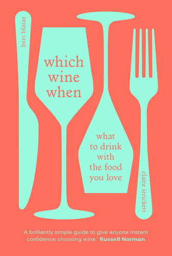 Which Wine When What To Drink With The Food You Love Bert Blaize
