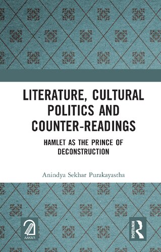 Literature Cultural Politics And Counterreadings Hamlet As The Prince Of Deconstruction Anindya Sekhar Purakayastha