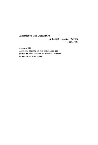 Assimilation And Association In French Colonial Theory 18901914 Raymond F Betts
