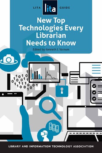 New Top Technologies Every Librarian Needs To Know A Lita Guide Kenneth J Varnum